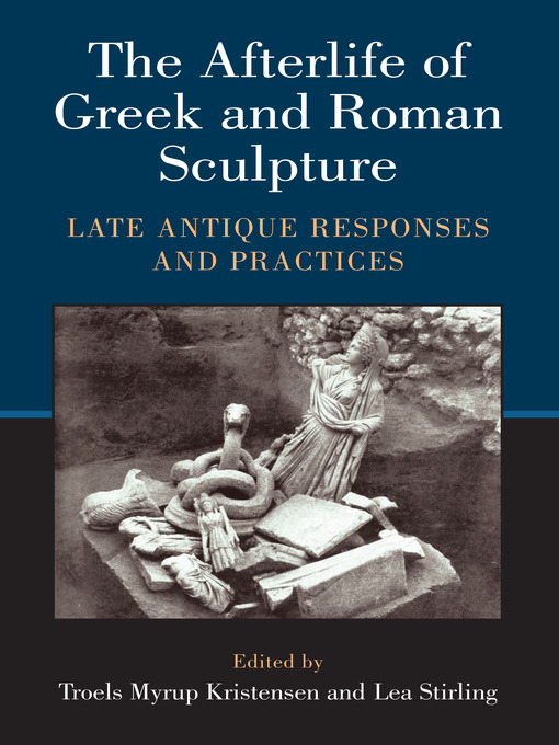 Title details for Afterlife of Greek and Roman Sculpture by Lea Stirling - Available